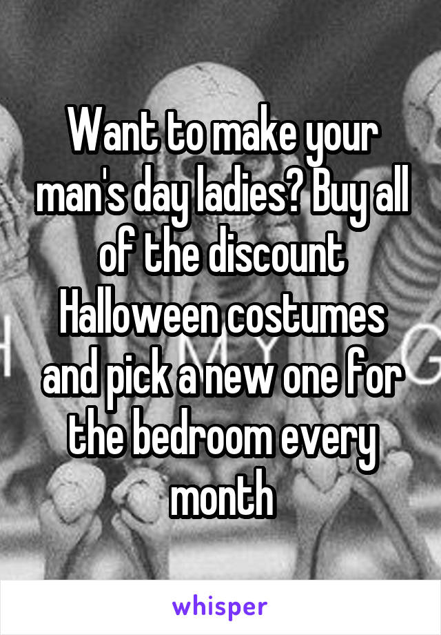 Want to make your man's day ladies? Buy all of the discount Halloween costumes and pick a new one for the bedroom every month