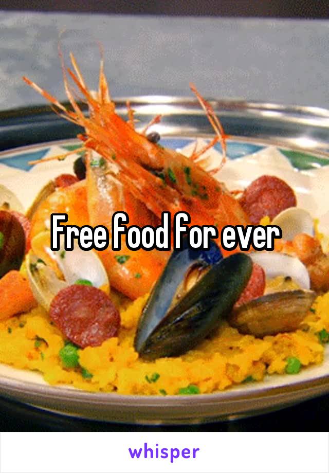 Free food for ever