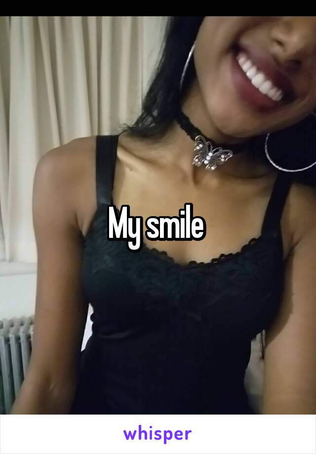 My smile 