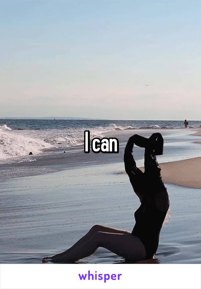 I can