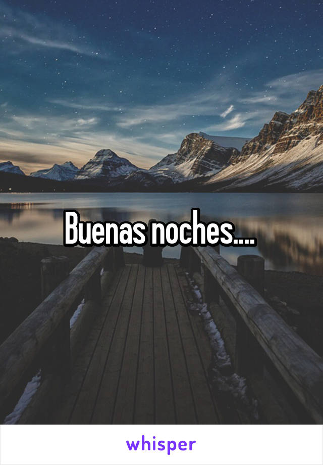 Buenas noches.... 