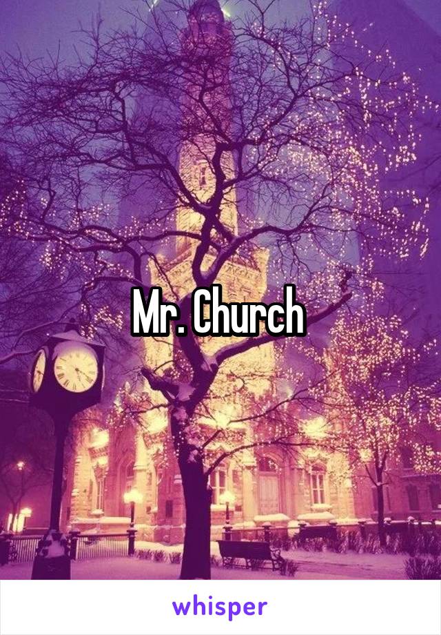 Mr. Church 