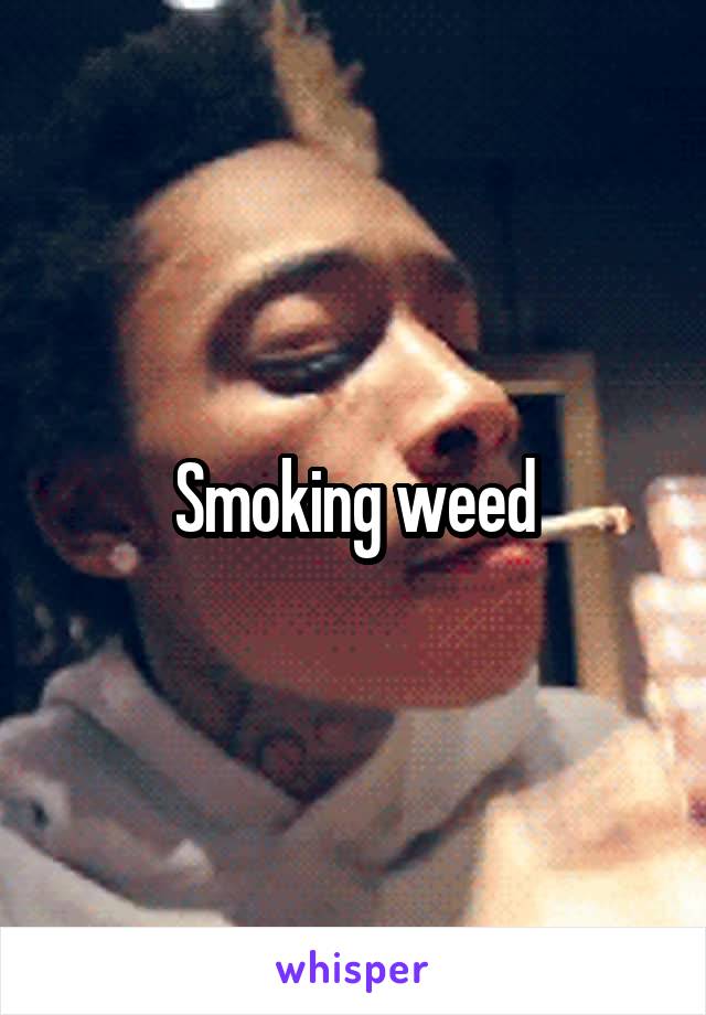 Smoking weed