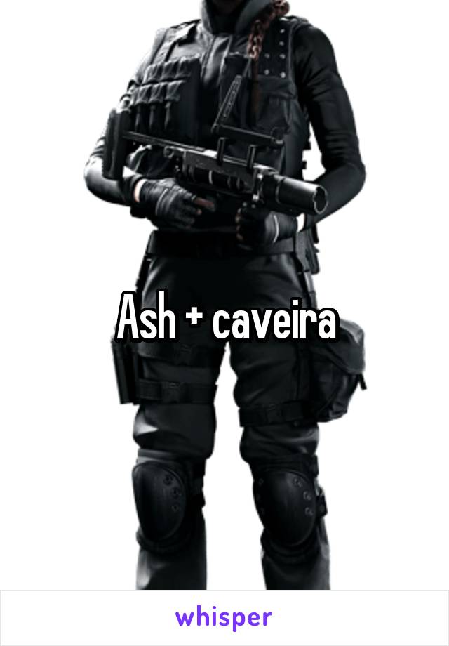 Ash + caveira