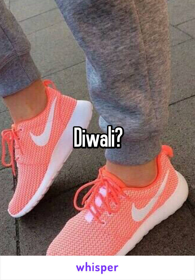 Diwali?