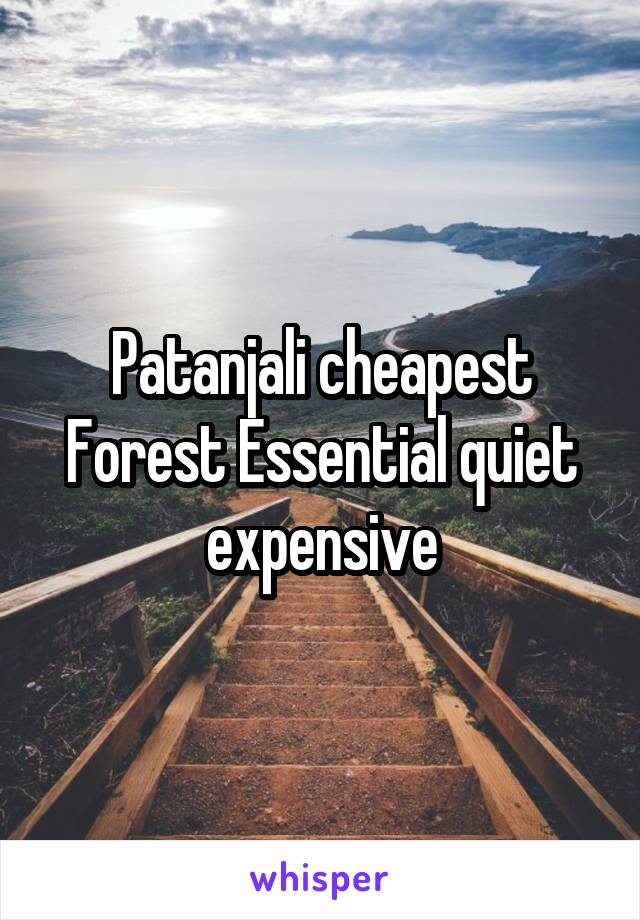 Patanjali cheapest
Forest Essential quiet expensive