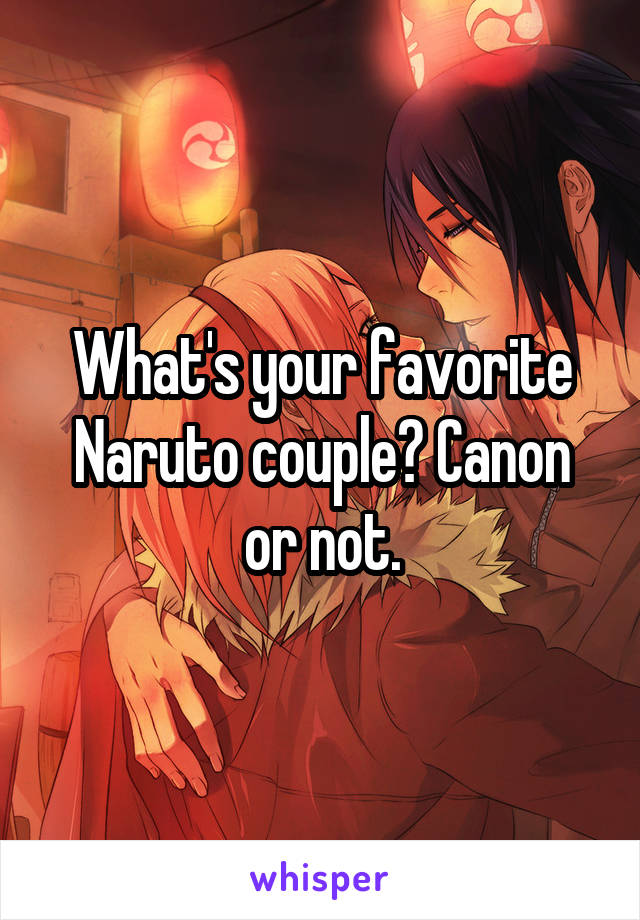 What's your favorite Naruto couple? Canon or not.