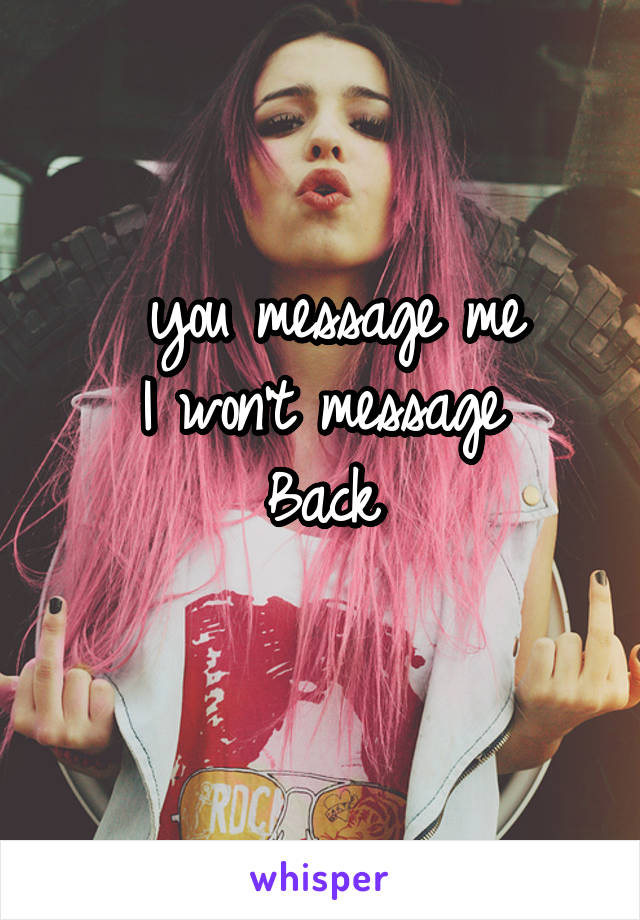  you message me
I won't message
Back
