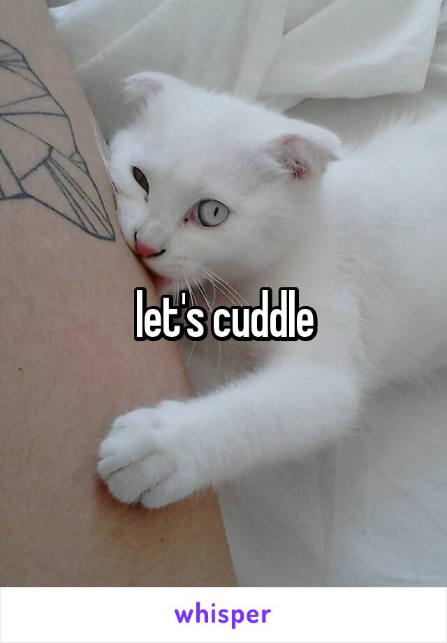 let's cuddle