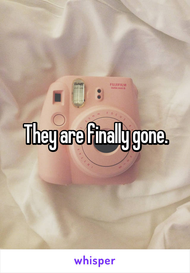They are finally gone.