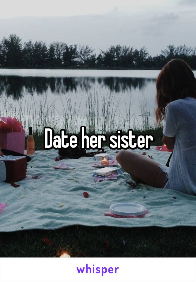 Date her sister