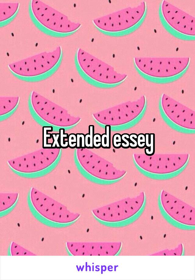 Extended essey