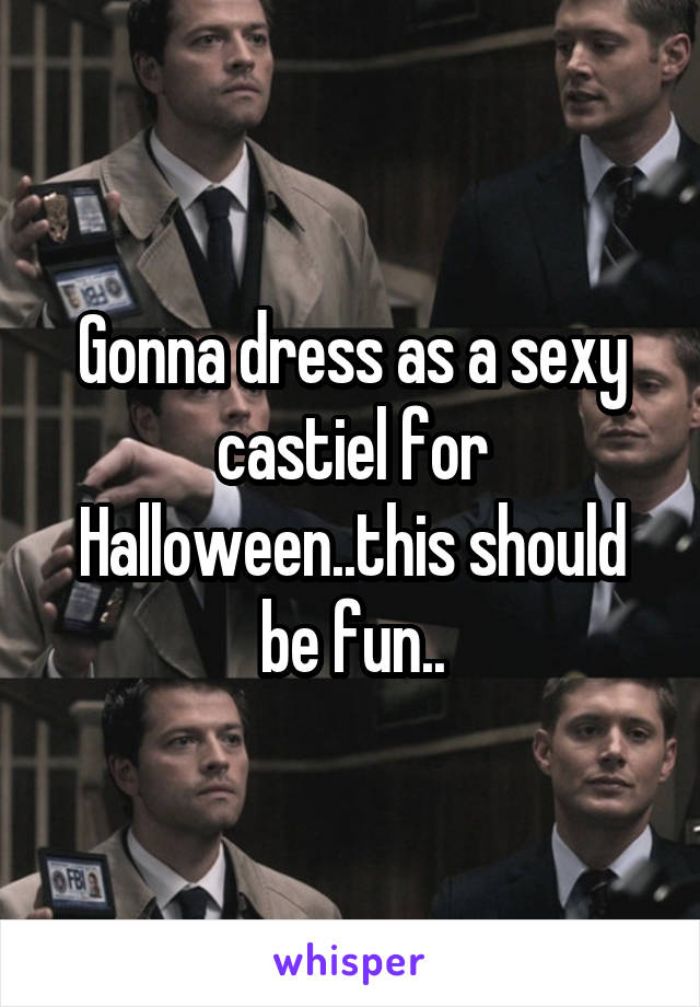 Gonna dress as a sexy castiel for Halloween..this should be fun..