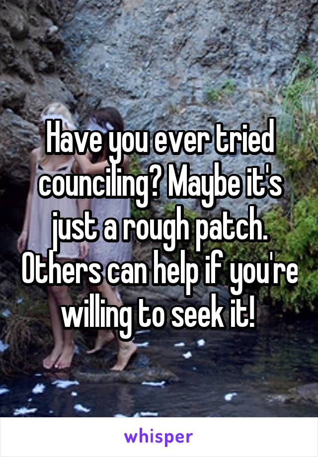 Have you ever tried counciling? Maybe it's just a rough patch. Others can help if you're willing to seek it! 