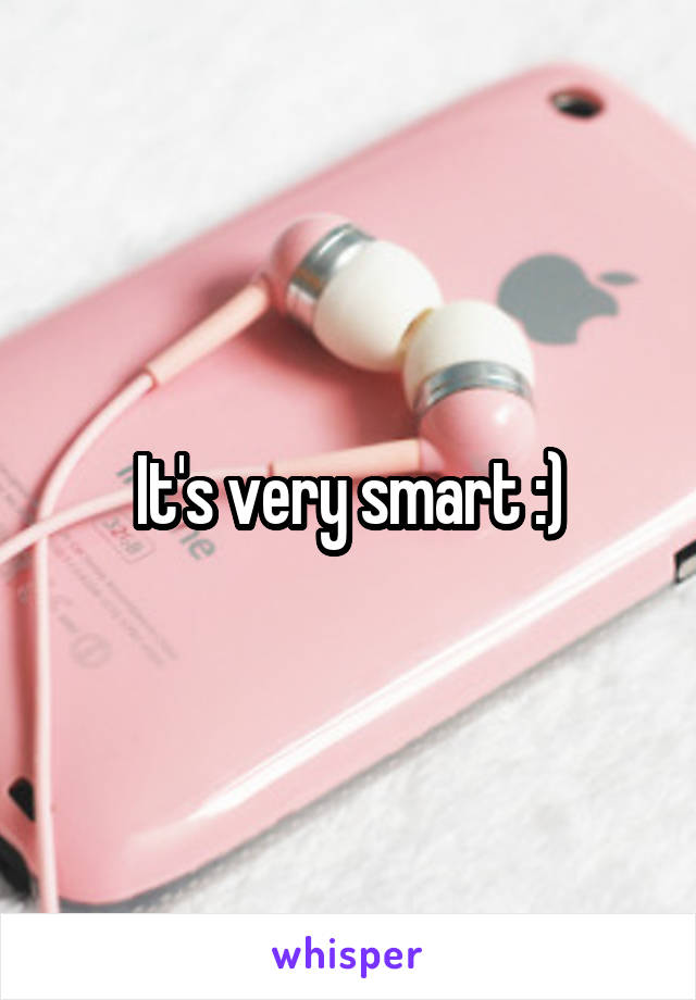 It's very smart :)