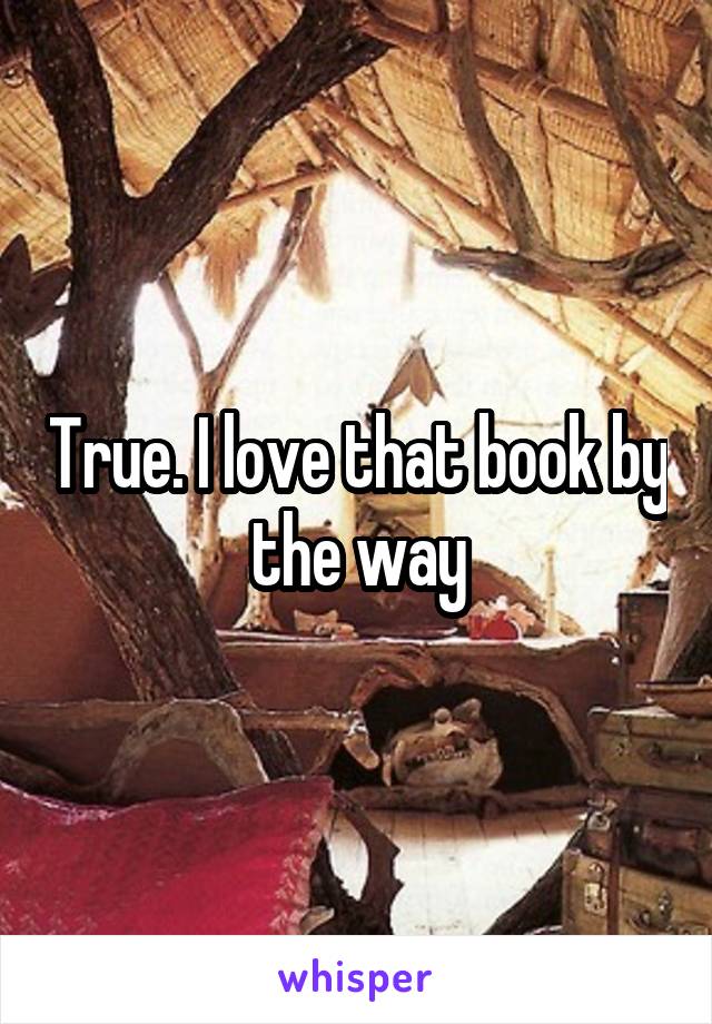 True. I love that book by the way