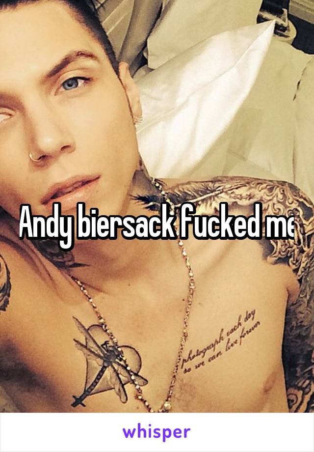 Andy biersack fucked me