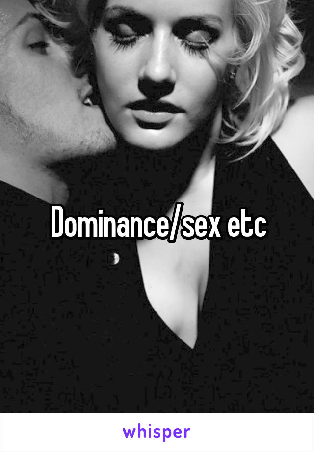 Dominance/sex etc