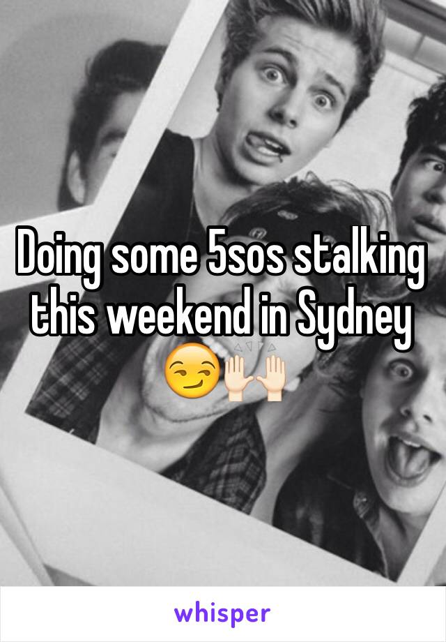 Doing some 5sos stalking this weekend in Sydney 😏🙌🏻