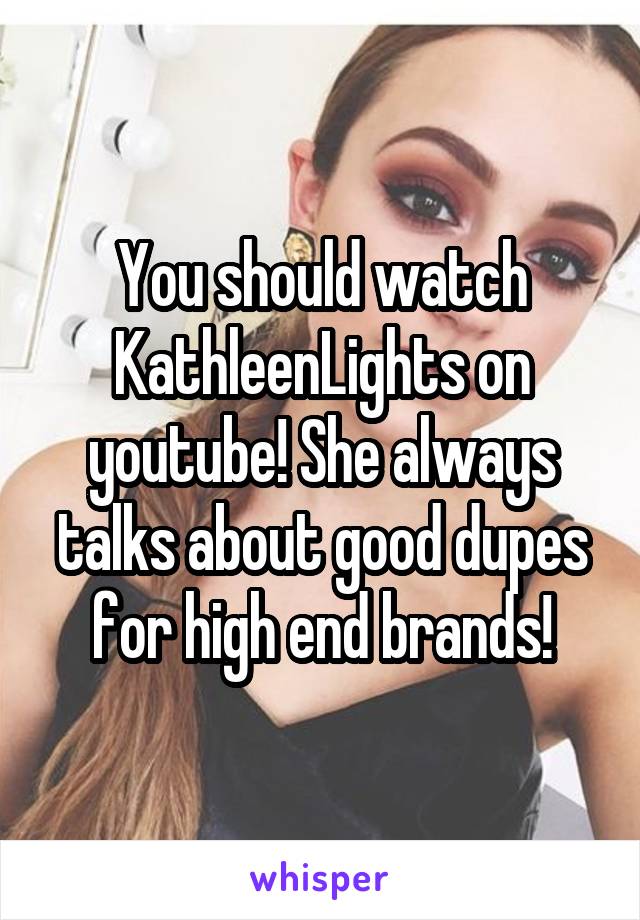 You should watch KathleenLights on youtube! She always talks about good dupes for high end brands!