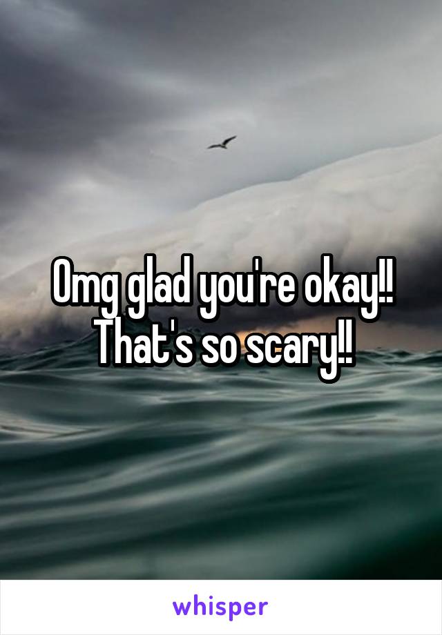 Omg glad you're okay!! That's so scary!!
