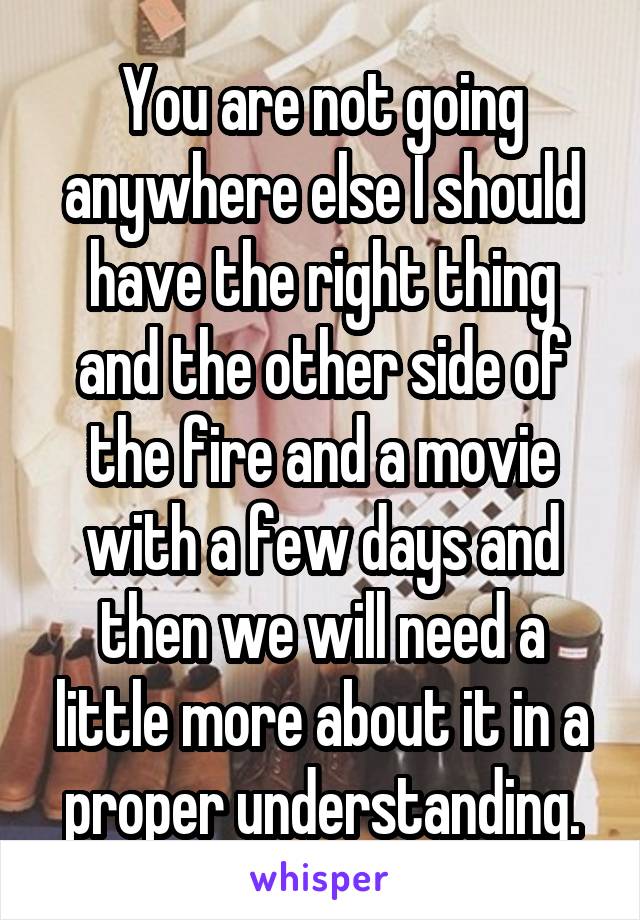 You are not going anywhere else I should have the right thing and the other side of the fire and a movie with a few days and then we will need a little more about it in a proper understanding.