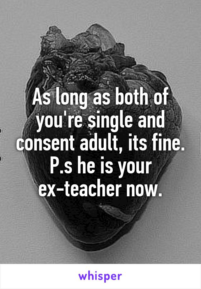 As long as both of you're single and consent adult, its fine.
P.s he is your ex-teacher now.