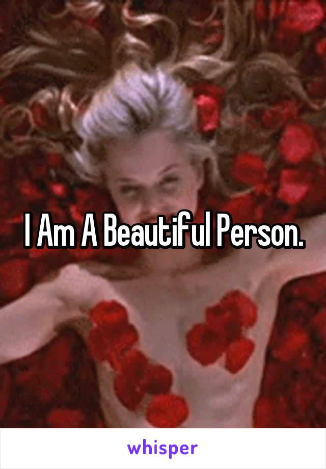 I Am A Beautiful Person.