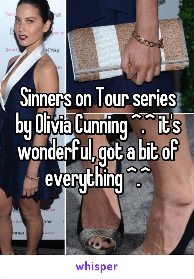 Sinners on Tour series by Olivia Cunning ^.^ it's wonderful, got a bit of everything ^.^