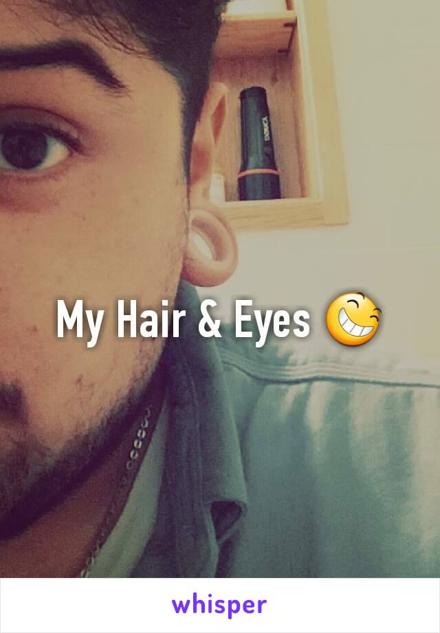 My Hair & Eyes 😆