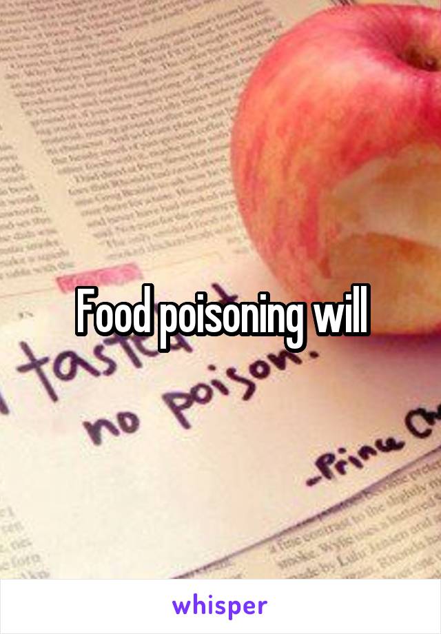 Food poisoning will