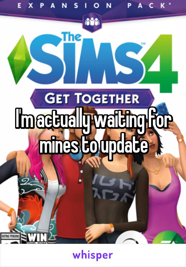 I'm actually waiting for mines to update