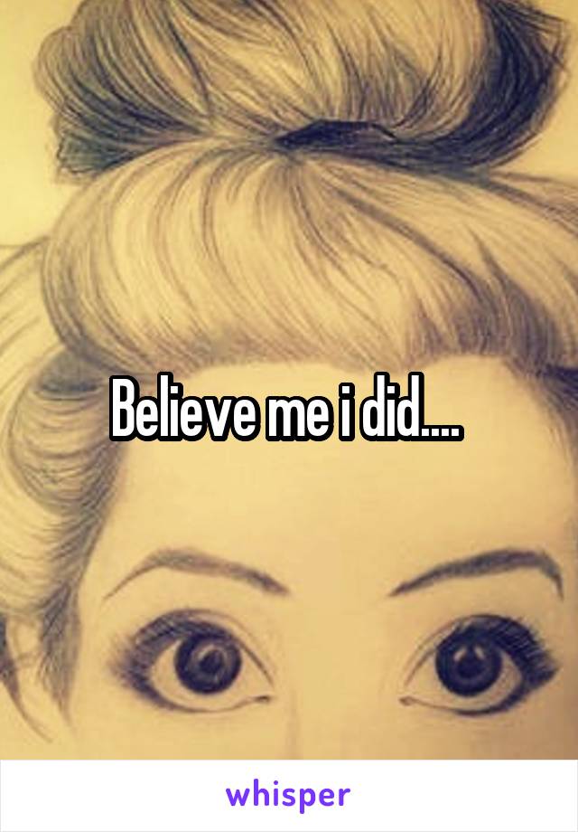 Believe me i did.... 