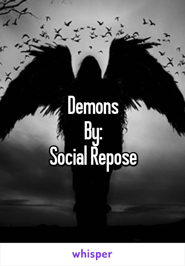 Demons
By:
Social Repose
