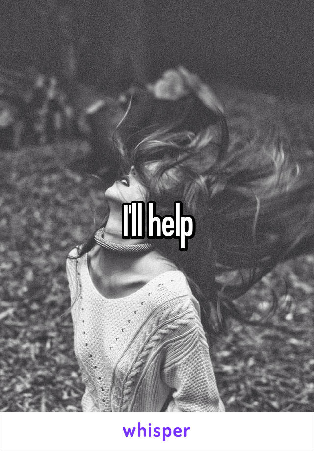 I'll help