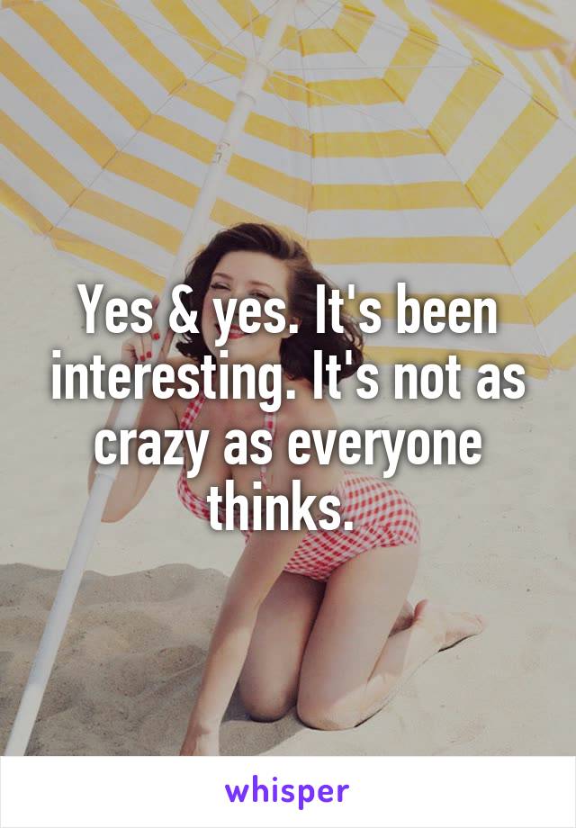 Yes & yes. It's been interesting. It's not as crazy as everyone thinks. 