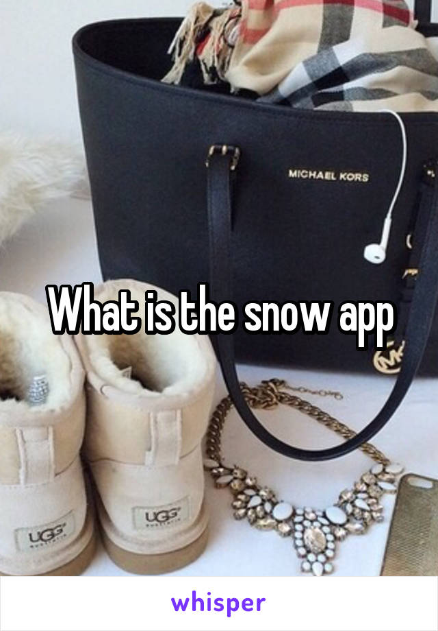 What is the snow app