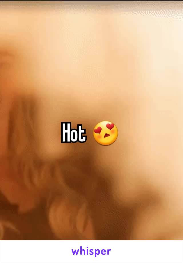 Hot 😍