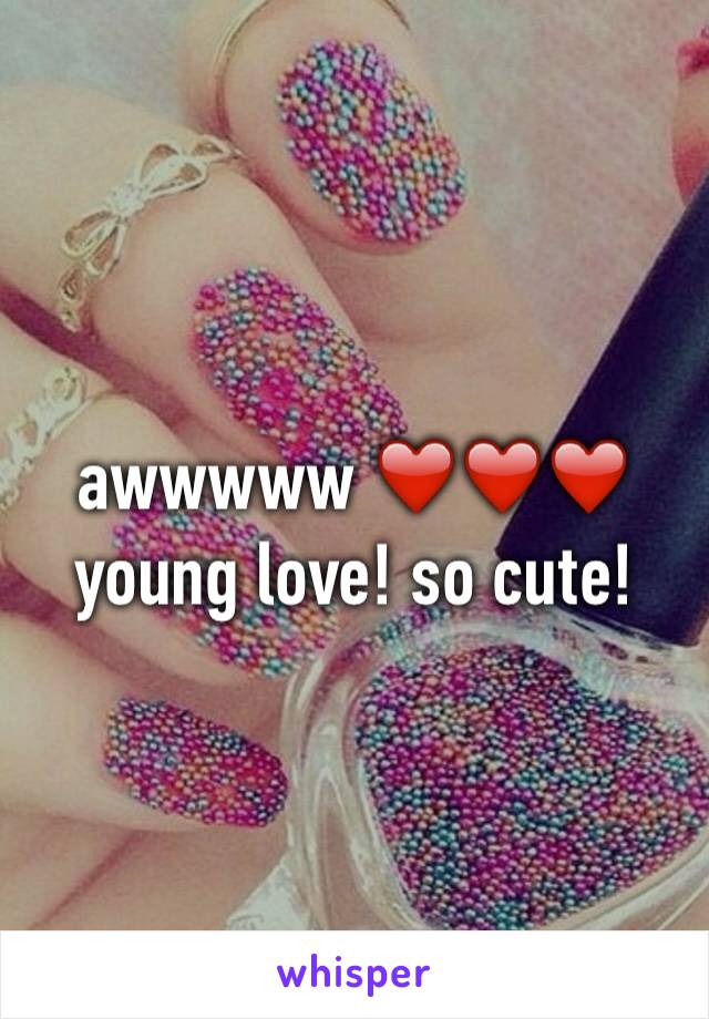 awwwww ❤️❤️❤️ young love! so cute! 