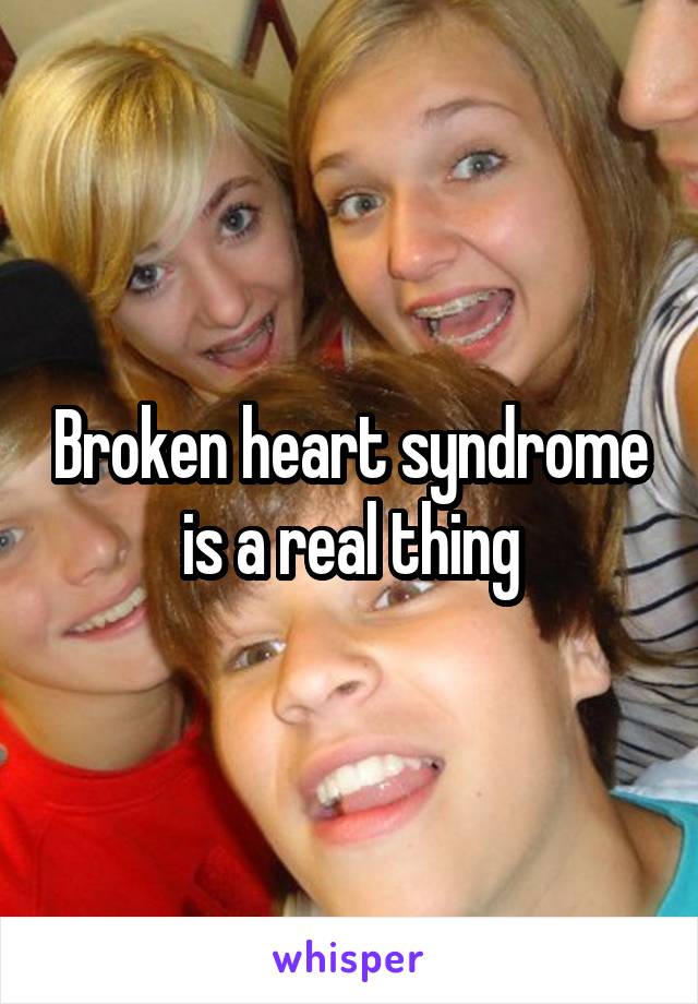 Broken heart syndrome is a real thing