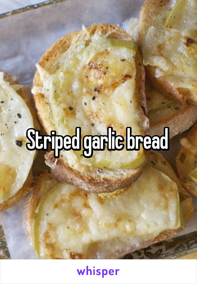 Striped garlic bread 