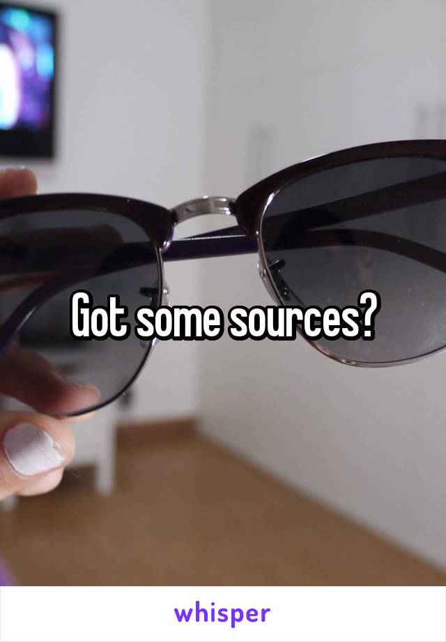 Got some sources?