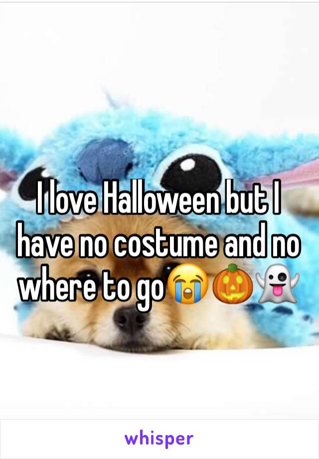 I love Halloween but I have no costume and no where to go😭🎃👻