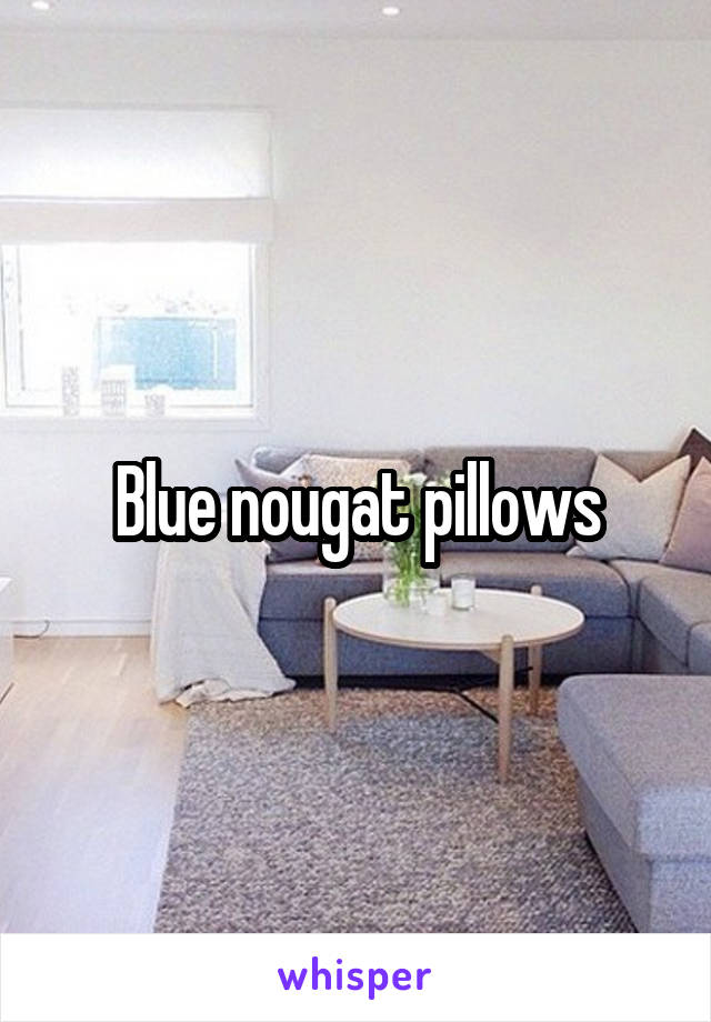 Blue nougat pillows