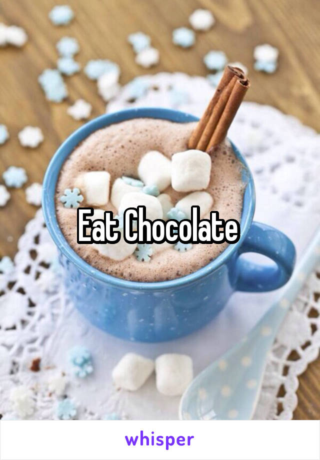 Eat Chocolate 