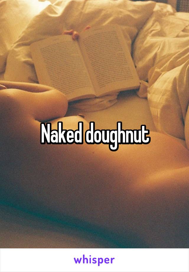 Naked doughnut