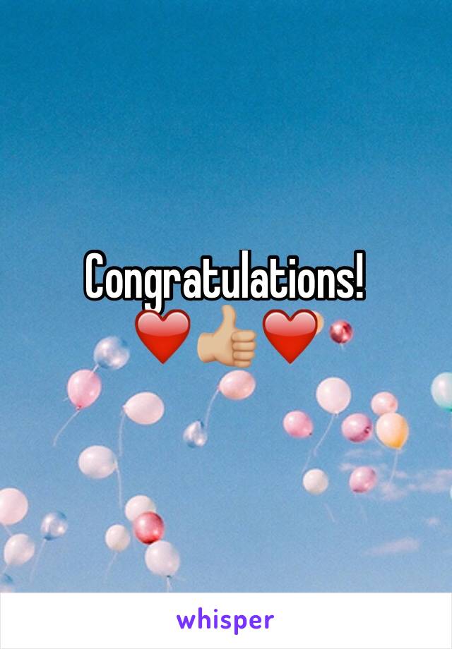 Congratulations! 
❤️👍🏼❤️