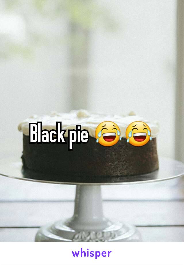 Black pie 😂😂