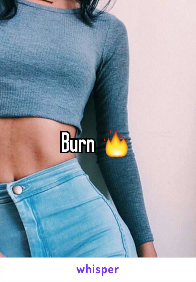 Burn 🔥