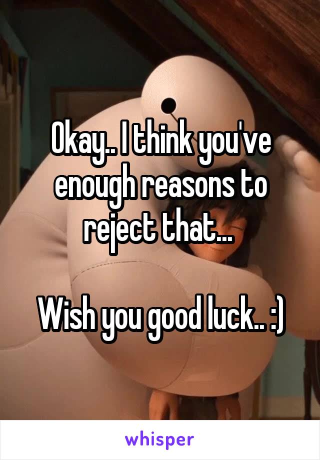 Okay.. I think you've enough reasons to reject that... 

Wish you good luck.. :)